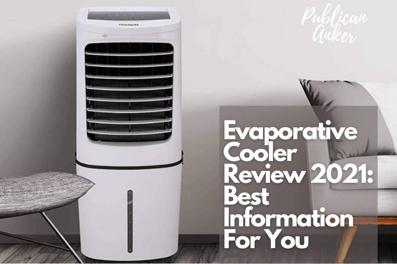 Evaporative Cooler Review 2022 Best Information For You