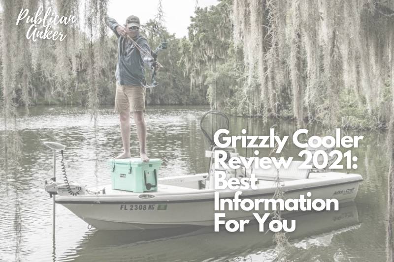 Grizzly Cooler Review 2022 Best Information For You