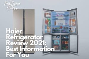 Haier Refrigerator Review 2022 Best Information For You