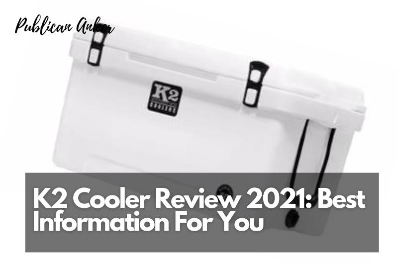 K2 Cooler Review 2022 Best Information For You