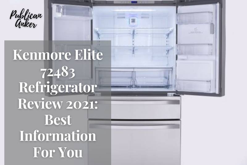 Kenmore Elite 72483 Refrigerator Review 2022 Best Information For You