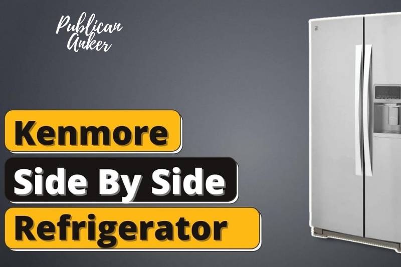 Kenmore Side By Side Refrigerator Review 2022 Best Information For You