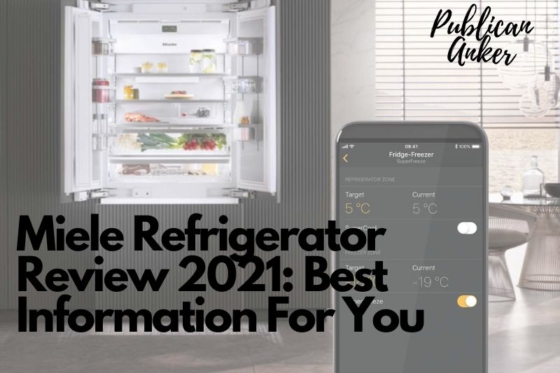 Miele Refrigerator Review 2022 Best Information For You