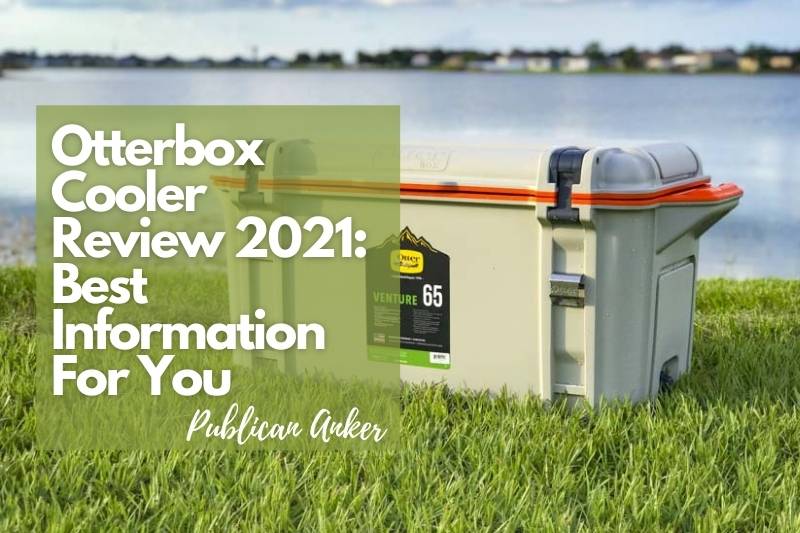 Otterbox Cooler Review 2022 Best Information For You