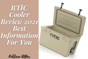 RTIC Cooler Review 2022 Best Information For You