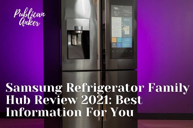 Samsung Refrigerator Family Hub Review 2022 Best Information For You
