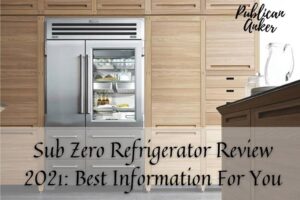 Sub Zero Refrigerator Review 2022 Best Information For You