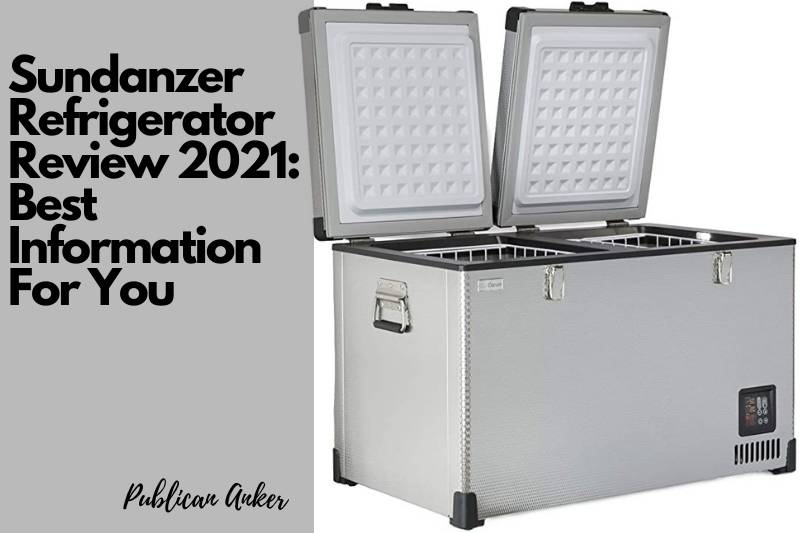 Sundanzer Refrigerator Review 2022 Best Information For You