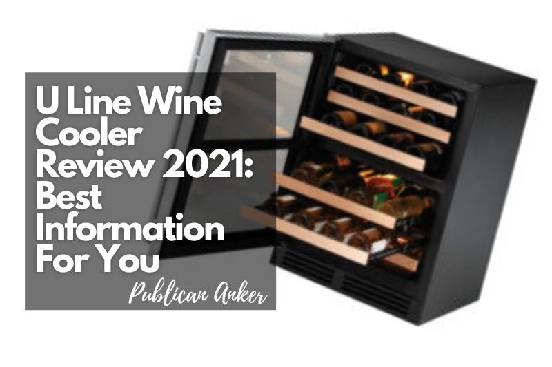 U Line Wine Cooler Review 2022 Best Information For You
