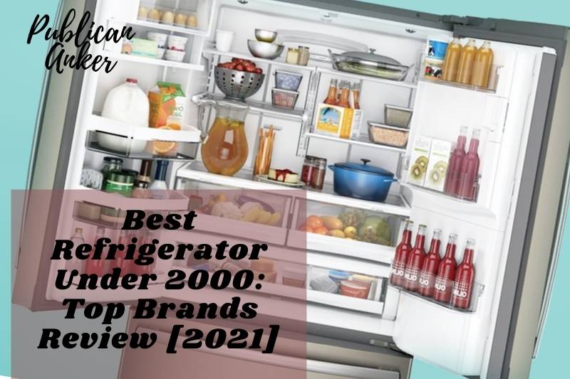 Best Refrigerator Under 2000 Top Brands Review [2022]