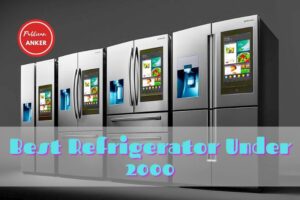 Best Refrigerator Under 2000 Top Brands Review
