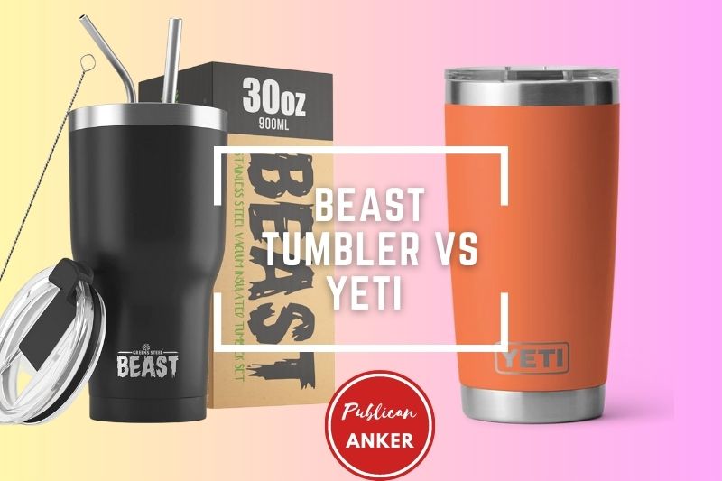 Beast Tumbler Vs Yeti Comparison 2023 Top Full Guide