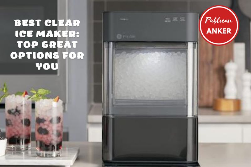 Best Clear Ice Maker 2023 Top Great Options For You