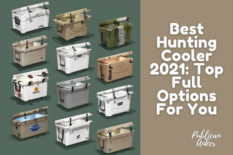 Best Hunting Cooler 2022 Top Full Options For You