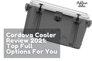 Cordova Cooler Review 2022 Top Full Options For You