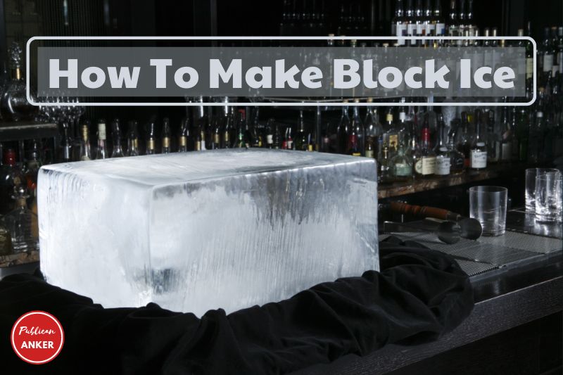 How To Make Block Ice Keep Your Cool