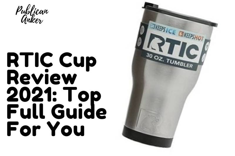 RTIC Cup Review 2022 Top Full Guide For You