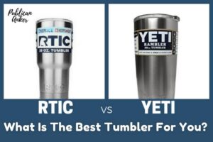 Yeti Vs RTIC Tumbler 2022 Top Full Comparison