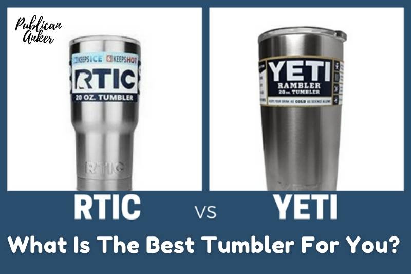Yeti Vs RTIC Tumbler 2022 Top Full Comparison