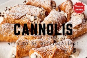 Do Cannolis Need To Be Refrigerated Top Full Guide 2023