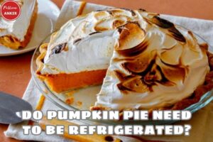 Do Pumpkin Pie Need to Be Refrigerated How To Store In 2023 Full Guide