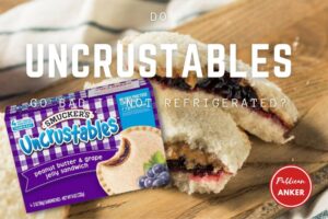 Do Uncrustables Go Bad If Not Refrigerated Top Full Guide 2023