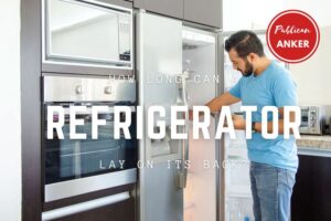 How Long Can A Refrigerator Lay On Its Back Top Full Guide 2023