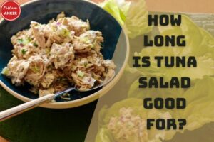 How Long Is Tuna Salad Good For Is it Best In Fridge 2023
