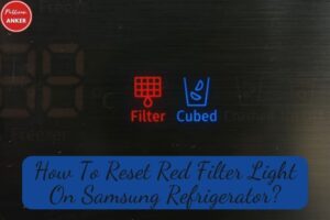 How To Reset Red Filter Light On Samsung Refrigerator All Models In 2023