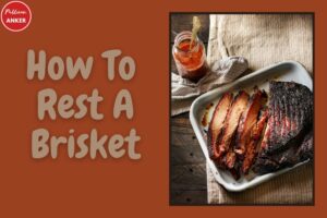 How To Rest A Brisket Top Full 3 Methods In 2023