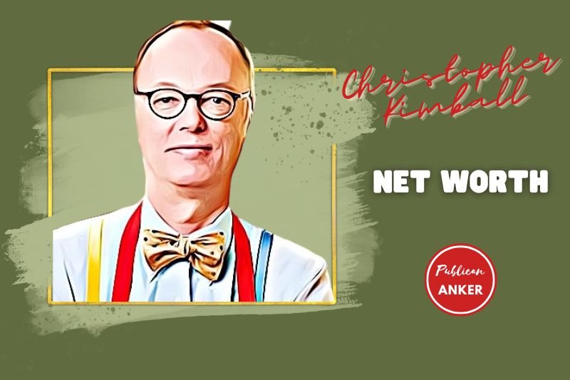 What Is Christopher Kimball Net Worth 2023 Weight, Height, Relationships, Wiki, Age, Family, And More